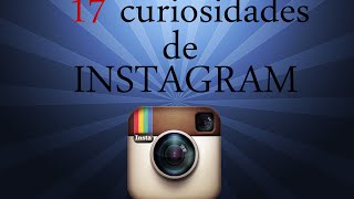 17 CURIOSIDADES DE INSTAGRAM /2015.