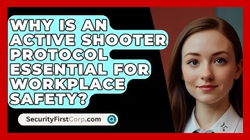 Why Is An Active Shooter Protocol Essential For Workplace Safety? - SecurityFirstCorp.com