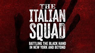 The Italian Squad: Battling the Black Hand in New York and Beyond