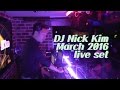 dj nick kim march 2016 live mix set