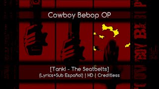 Cowboy Bebop OP [Tank! - The Seatbelts] (Lyrics+Sub Español) | HD | Creditless