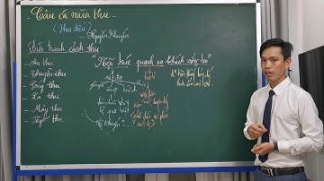 Câu cá mùa thu - Nguyễn Khuyến (P. 6) - Thầy Hồ Hoài Khanh