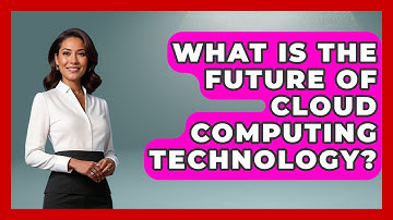 What Is the Future of Cloud Computing Technology? - Server Logic Simplified