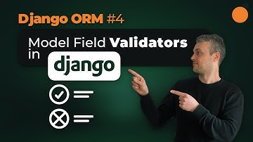 Django ORM - Model Field Validators / Writing Custom Validators / ModelForms
