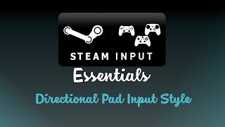 Steam Input Essentials - Eps 4: Directional Pad