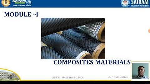 Lecture video_18ME34_Module4_ Introduction to Composites _ Dr.C Anil Kumar