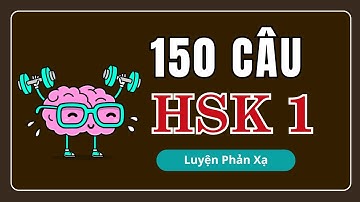150 CÂU HSK1 - PHẢN XẠ TIẾNG TRUNG SƠ CẤP |  SUNNY RUAN