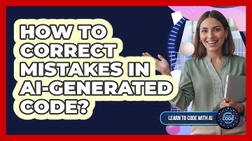 How To Correct Mistakes In AI-Generated Code?