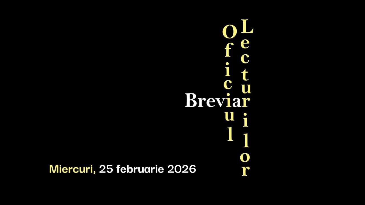 Oficiul lecturilor, Miercuri, 25 februarie 2026