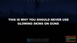 NEVER USE GLOWING SKINS IN RUST