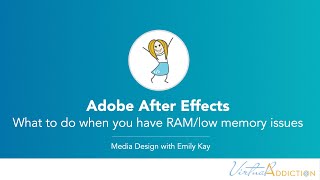 Adobe After Effects | Low memory and/or RAM issues