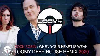 Deep House Vocal Songs 2020 - Cock Robin When Your Heart Is Weak Deep House Remix 2020 By Dj Loomy