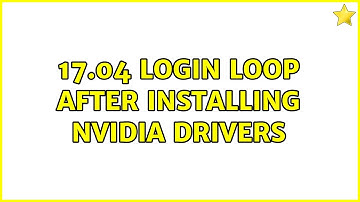 Ubuntu: 17.04 Login loop after installing Nvidia drivers
