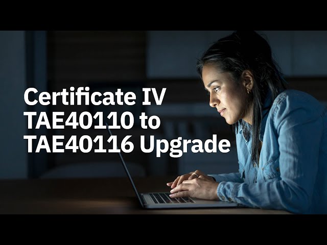 Watch Certificate IV TAE40110 to TAE40116 upgrade on YouTube.