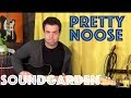 Guitar Lesson: How To Play Pretty Noose By Soundgarden