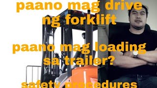 HOW TO DRIVE FORKLIFT?PAANO MAG LOAD SA TRAILER?/SAFETY REMINDERS FOR DRIVING FORKLIFT