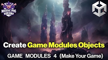 Quick Start: Creating Game Module Objects {Game Modules 4 for Unity Game Dev}