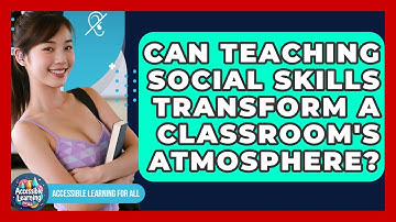Can Teaching Social Skills Transform A Classroom