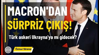 Türk Askeri Ukraynaya Mı Gidiyor? Macrondan Kritik Açıklama