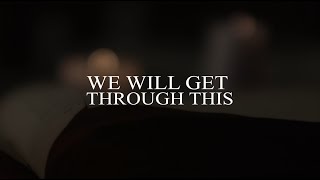 'We Will Get Through This' Lyric Video