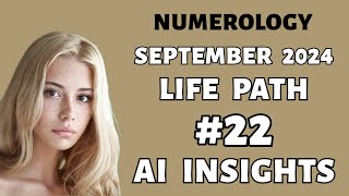 AI Decodes Life Path 22 Mastery: September 2024 Numerology Forecast