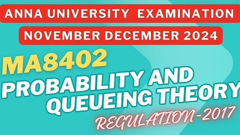 MA8402 🎲📊 Probability & Queueing Theory | Nov/Dec 2024 Anna University Exam | PDF + Solutions 🔍📥