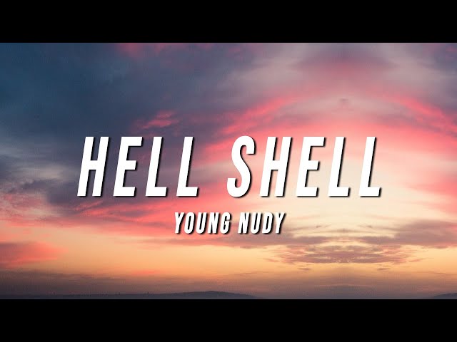 Young Nudy - Hell Shell (Lyrics) class=