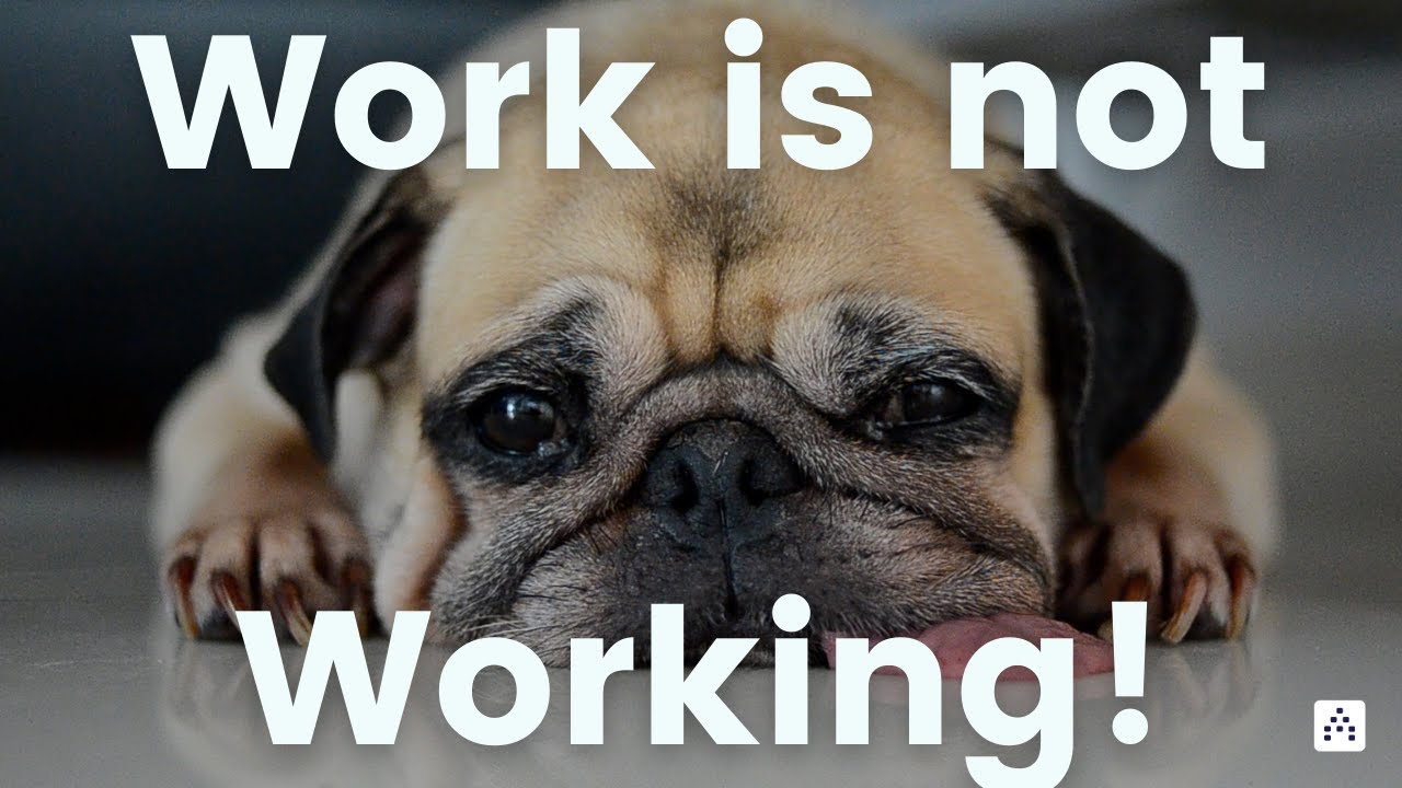 Work Is Not Working Youtube