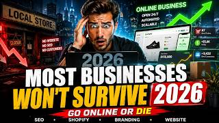 Most Businesses Won’t Survive 2026 – Here’s Why | Why Every Business Needs To Go Online NOW