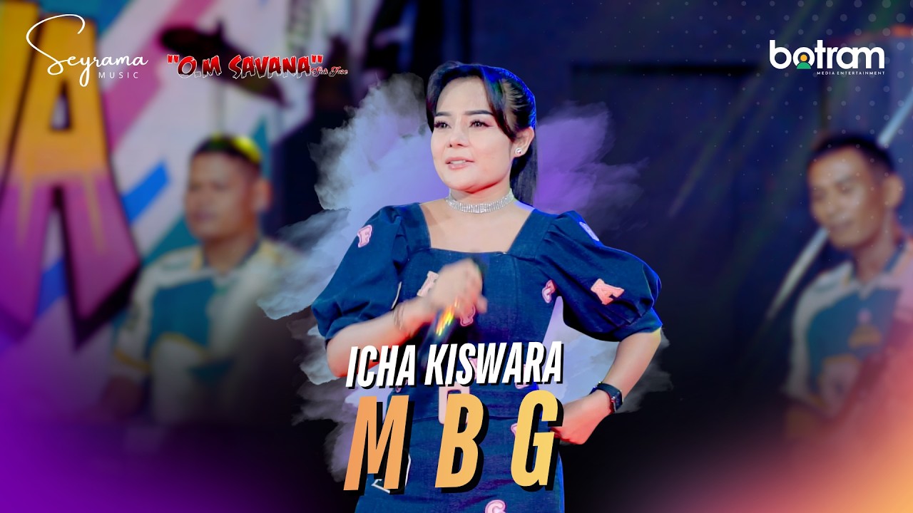 MBG - ICHA KISWARA - OM SAVANA SAKJOSE (OFFICIAL MUSIC VIDEO)