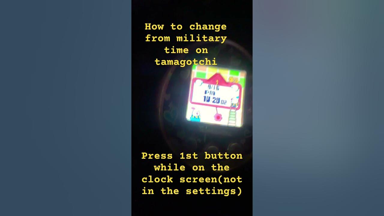 How to change from military time to normal time on tamagotchi on 