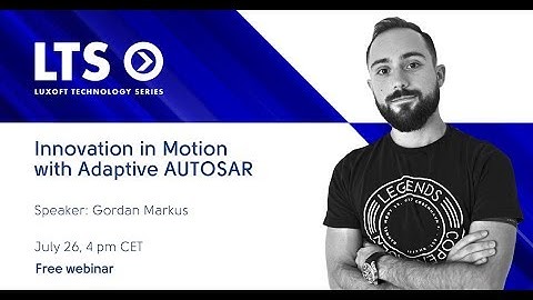 LTS Webinar, Innovation in Motion with Adaptive Autosar