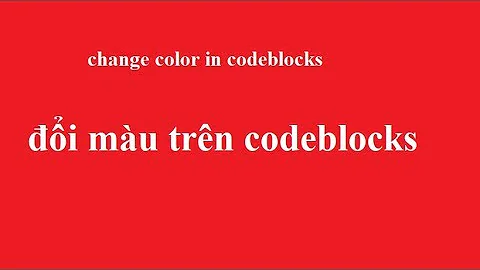 change color in codeblocks || Đổi màu trên codeblocks IDE