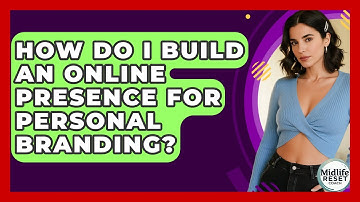 How Do I Build An Online Presence For Personal Branding? - Midlife Reset Coach