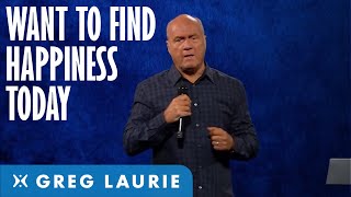 Do You Want Happiness Today (With Greg Laurie)