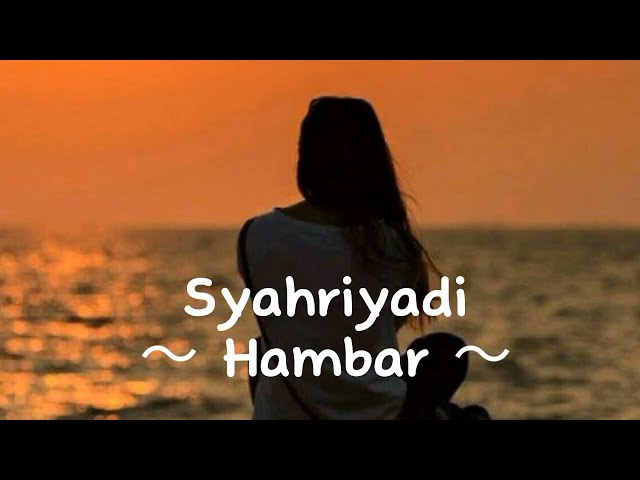 Syahriyadi - Hambar 💖 ( Lirik ) class=