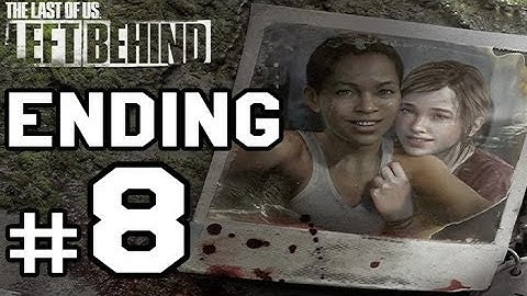 The Last of Us: Left Behind DLC Walkthrough Gameplay HD - Ending - Part 8 [No Commentary]