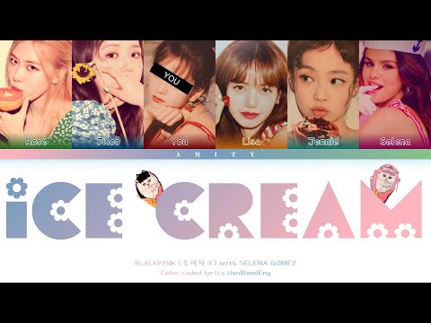 BLACKPINK (블랙핑크) & SELENA GOMEZ『 ICE CREAM』You as a member [Karaoke] (5 members ver) [Han|Rom|Eng]