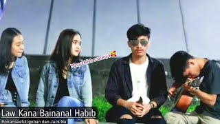 Law Kana Bainanal Habib (cover by) ronansaefull goban dan Jack Na | cewe cantik jadi baper🥰