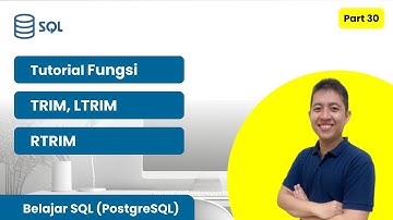 Fungsi TRIM, LTRIM, RTRIM untuk Membersihkan Data di SQL | Belajar SQL (PostgreSQL) Part 30