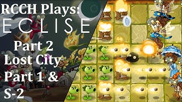 PvZ2 Eclise Part 2: Lost City Part 1 & S-2