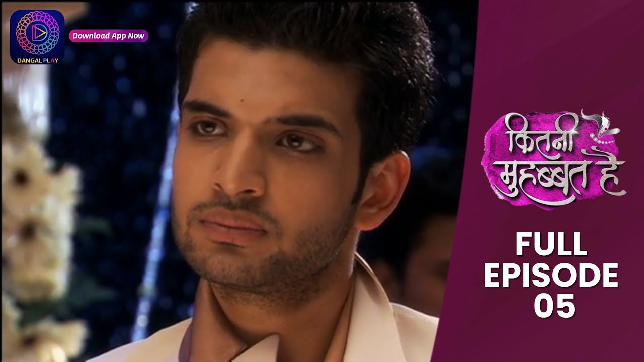 Kitni Mohabbat Hai | Full Episode 05 | New Tv Show Kritika Kamra and Karan Kundra | Dangal TV