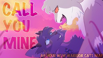 CALL YOU MINE | COMPLETE 96 HOUR WLW WARRIOR CATS MAP