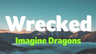 Imagine Dragons Wrecked (Lyrics)