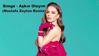 Simge - Aşkın Olayım (Mustafa Zeytun Remix)