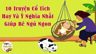 2 Tiếng Kể Chuyện Cho Bé Ngủ Ngon - 10 Truyện Cổ Tích Hay Và Ý Nghĩa Nhất Cho Bé Nghe Mỗi Tối