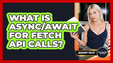 What Is Async/await For Fetch API Calls? - JavaScript Toolkit