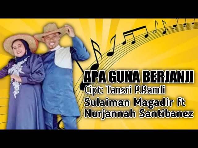 APA GUNA BERJANJI | P.RAMLI SALOMA | SULAIMAN MAGADIR ft NURJANNAH SANTIBANEZ COVER class=