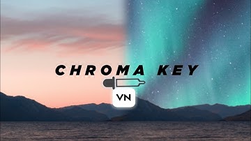 3 Uses of Chroma Key in Vn Video Editor (tutorial)