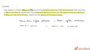 Two objects of masses `100g` and `200g` are moving along the same line in the same line in the same